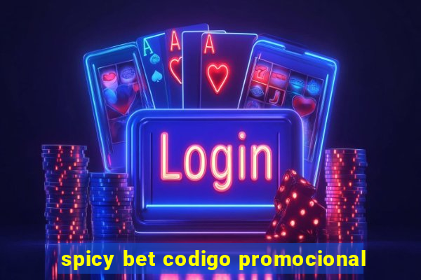 spicy bet codigo promocional